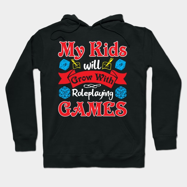 My Kids Will Grow With Roleplaying Games Hoodie by Tablenaut